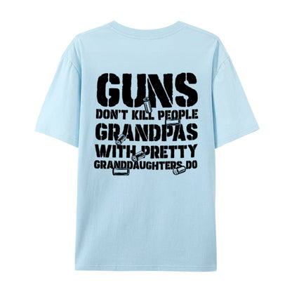 🔥Guns Don’t People Grandpas With Pretty Granddaughters Do T-Shirt