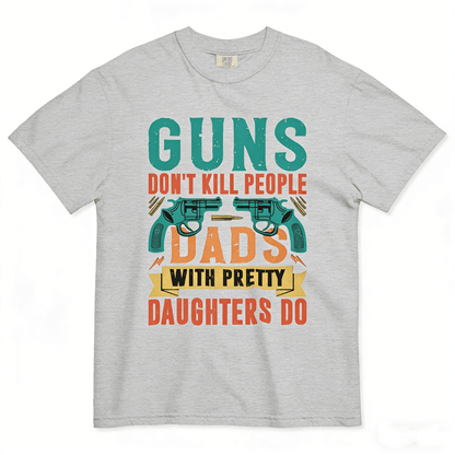 🔥Guns Don’t People Grandpas With Pretty Granddaughters Do T-Shirt