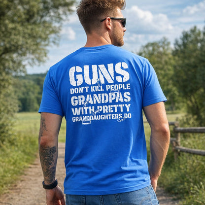 🔥Guns Don’t People Grandpas With Pretty Granddaughters Do T-Shirt