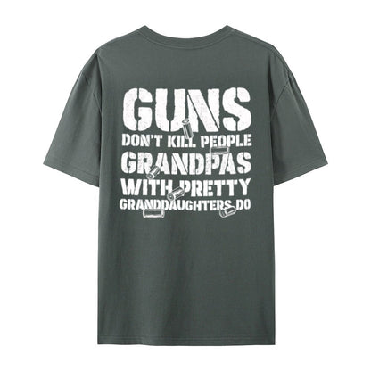 🔥Guns Don’t People Grandpas With Pretty Granddaughters Do T-Shirt
